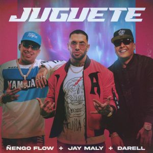 Jay Maly Ft. Darell Y Ñengo Flow – Juguete